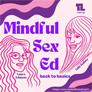 Mindful Sex Ed podcast thumbnail